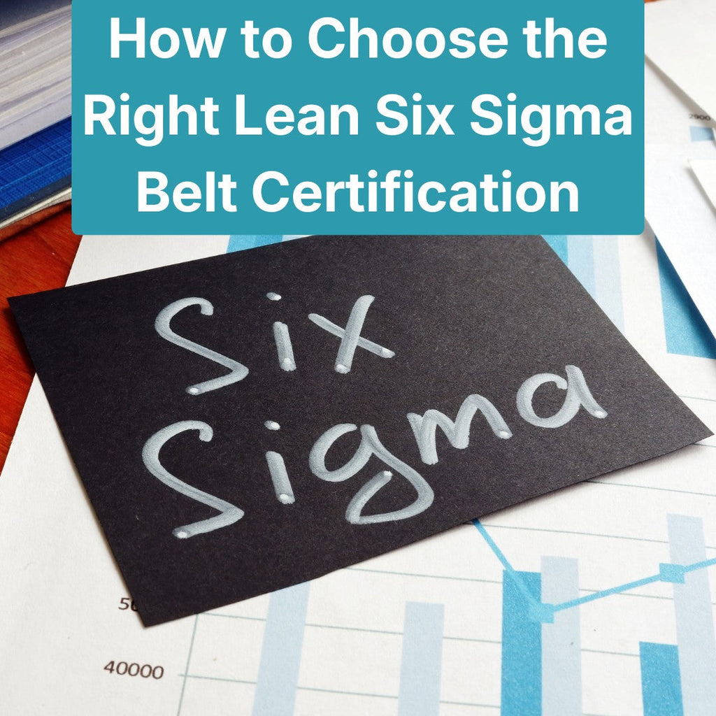 How to Choose the Right Lean Six Sigma Belt Certification
